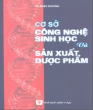 Ebook Cơ sở công nghệ sinh học và sản xuất dược phẩm: Phần 2 - Từ Minh Koóng