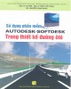 Ebook Sử dụng phần mềm Autodesk – Softdesk trong thiết kế đường ôtô: Phần 2