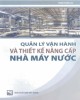 Ebook Quản lý vận hành và thiết kế nâng cấp nhà máy nước: Phần 2