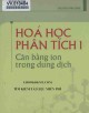 Ebook Hóa học phân tích 1 – Cân bằng ion trong dung dịch: Phần 2