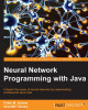 Ebook Neural network programming with Java: Unleash the power of neural networks by implementing professional Java code - Part 2
