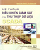 Ebook Hệ thống điều khiển giám sát và thu thập dữ liệu SCADA: Phần 2