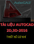 Tài liệu Autocad cơ khí 2D, 3D-2016: Thiết kế cơ khí